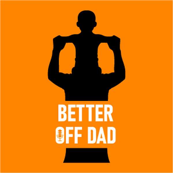 Better off Dad Podcast Artwork Image