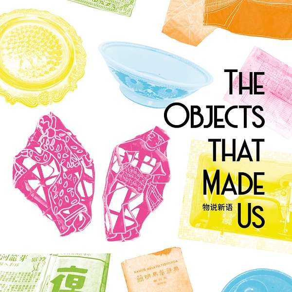 The Objects that Made Us Podcast Artwork Image