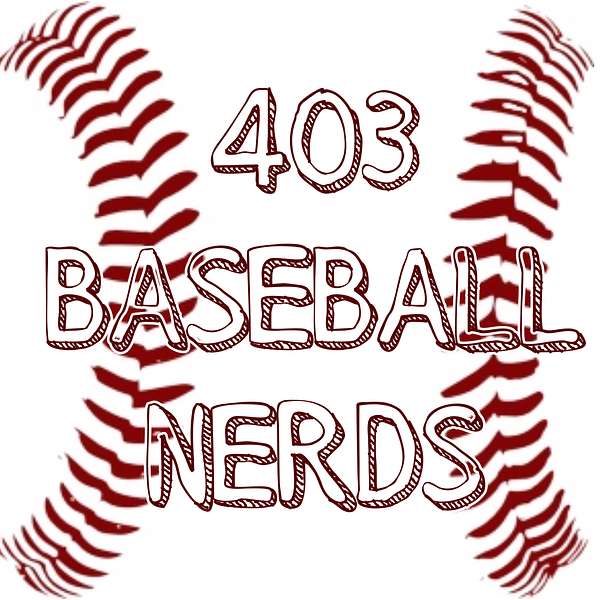 403 Baseball Nerds  Podcast Artwork Image