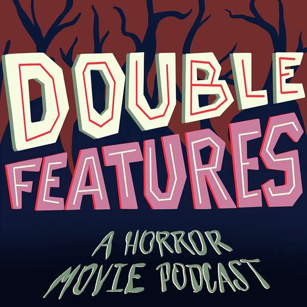 Double Features: A Horror Movie Podcast Podcast Artwork Image