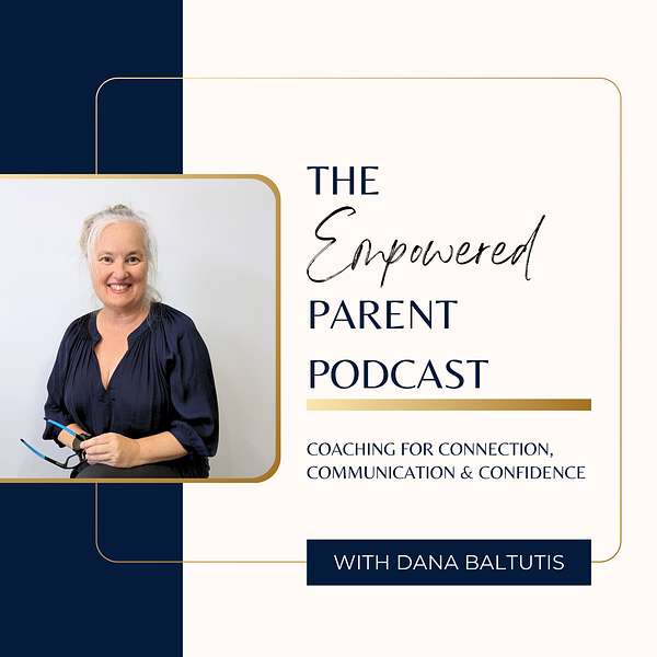 The Empowered Parent with Dana Baltutis Podcast Artwork Image