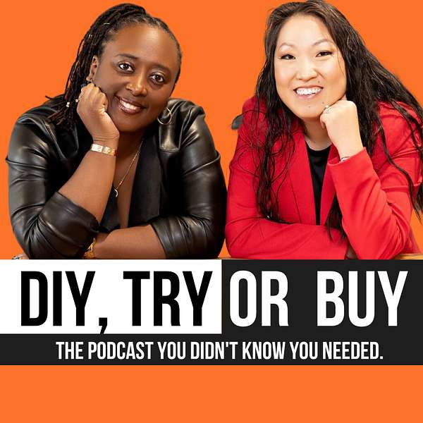 DIY TRY OR BUY Podcast with Yiesha and Mee Hee  Podcast Artwork Image