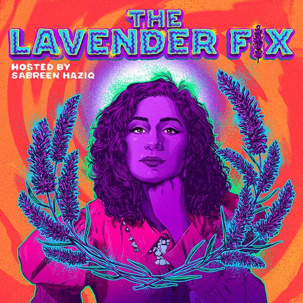 The Lavender Fix with Sabreen Haziq Podcast Artwork Image