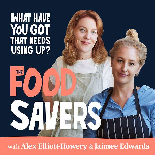 The Food Savers with Alex & Jaimee Podcast Artwork Image