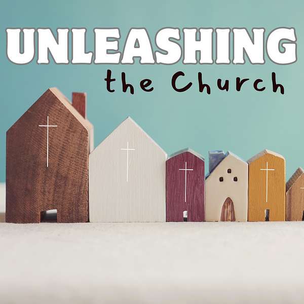 Unleashing the Church Podcast Artwork Image