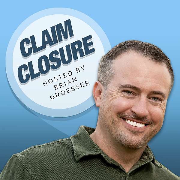 Claim Closure with Brian Groesser  Podcast Artwork Image