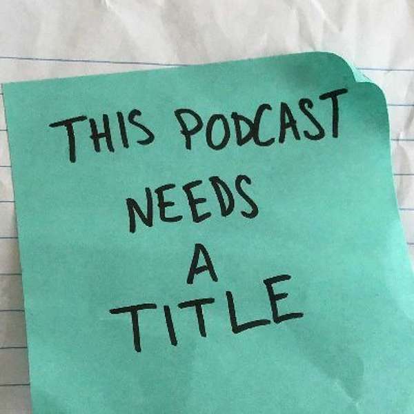 This Podcast Needs a Title Podcast Artwork Image