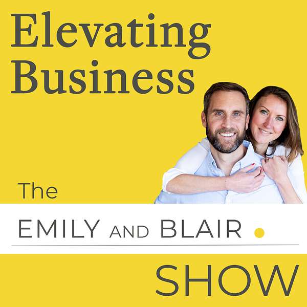 Elevating Business: a podcast by www.emilyandblair.com Podcast Artwork Image