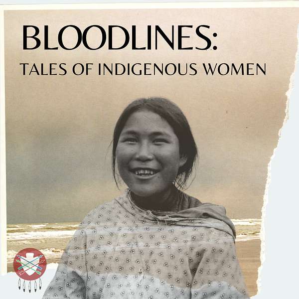 Bloodlines: Tales of Indigenous Women  Podcast Artwork Image