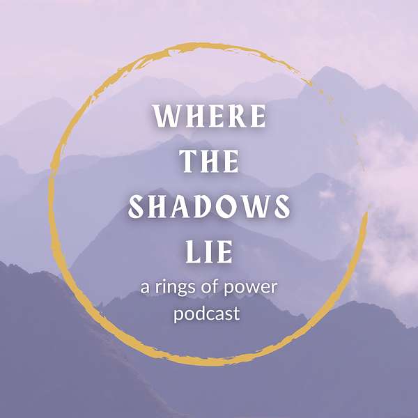 Where the Shadows Lie: A Rings of Power Podcast Podcast Artwork Image