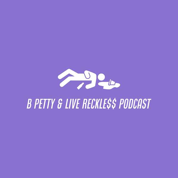 BPETTY & Live RECKLE$$ Podcast Artwork Image