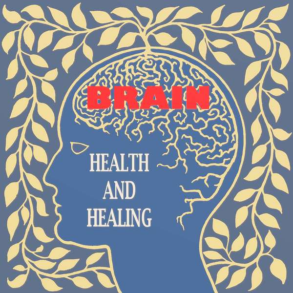 Brain Health and Healing Podcast Artwork Image
