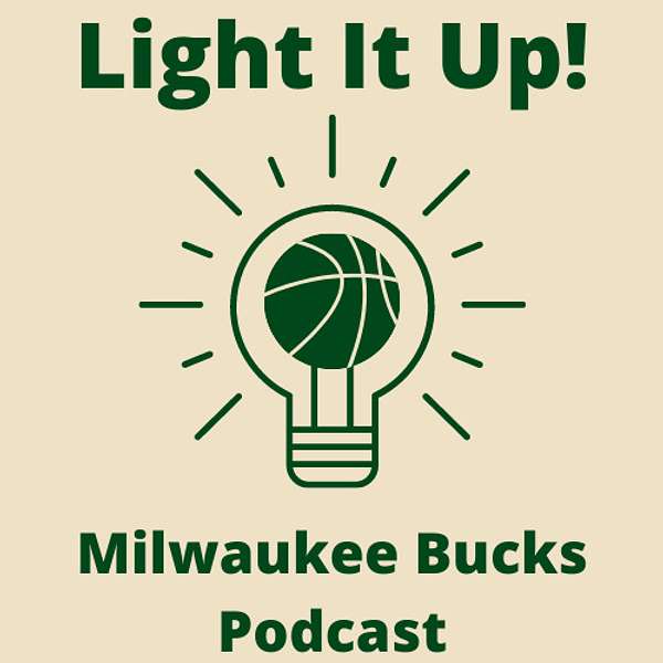 Light It Up! - Milwaukee Bucks Podcast Podcast Artwork Image