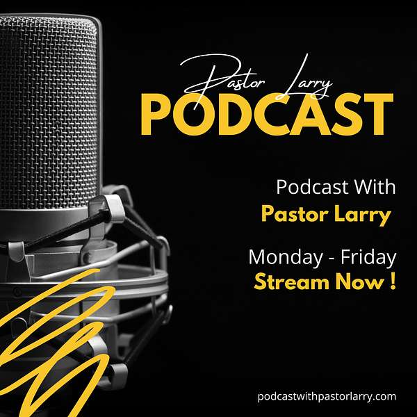 Podcast with Pastor Larry Podcast Artwork Image