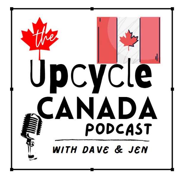 The UpCycle Canada Podcast: Your Eco-Friendly Inspiration Podcast Artwork Image