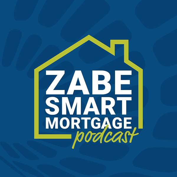 ZABE Smart Mortgage Podcast Podcast Artwork Image