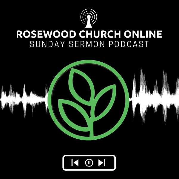 Rosewood Church Online  Podcast Artwork Image