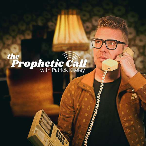 The Prophetic Call with Patrick Kiteley Podcast Artwork Image