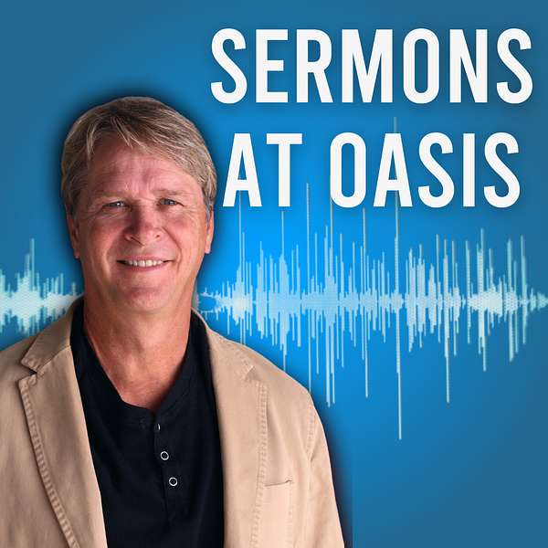 Sermons at Oasis Podcast Artwork Image