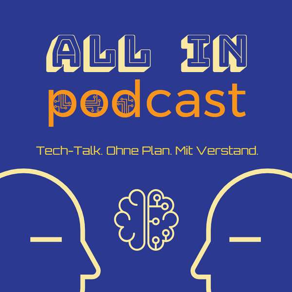 All In - Tech-Talk. Ohne Plan. Mit Verstand. Podcast Artwork Image