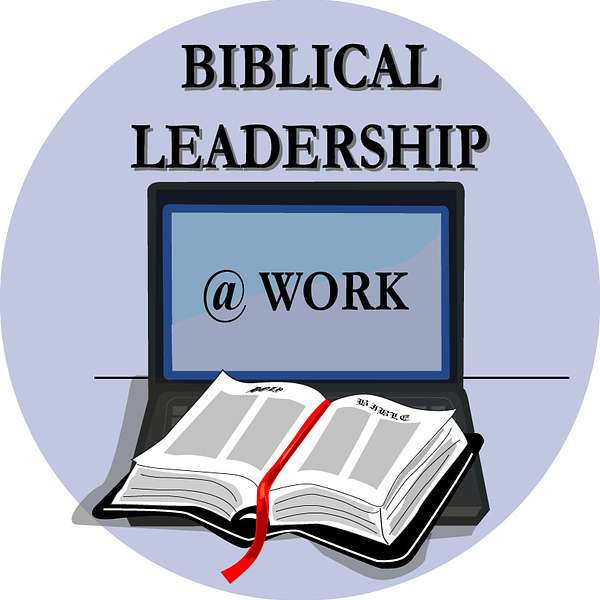 Biblical Leadership @ Work Podcast Artwork Image