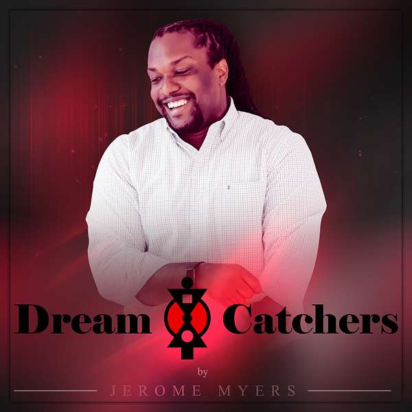 Dreamcatchers Hosted by Jerome Myers Podcast Artwork Image