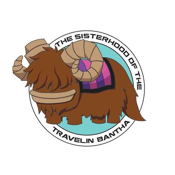 Sisterhood Of The Travelin Bantha Podcast Artwork Image