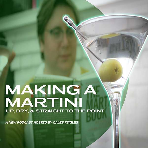 Making A Martini: Up, Dry, and Straight to the Point Podcast Artwork Image
