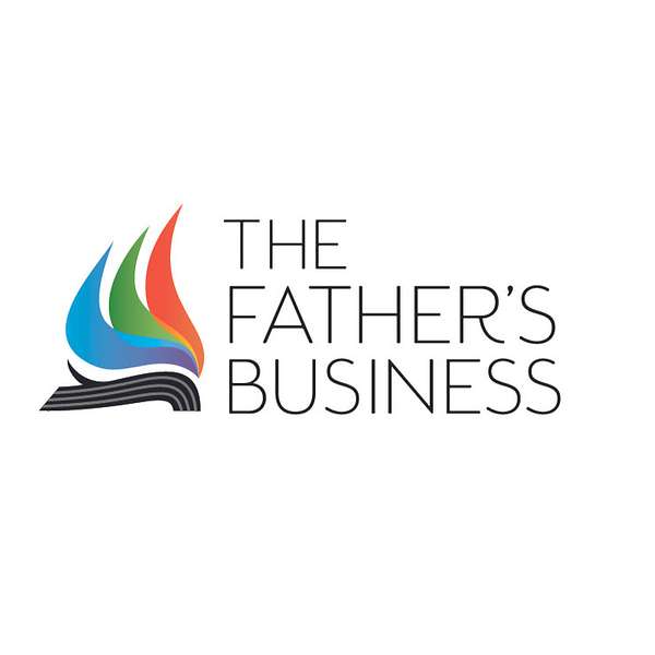 The Father's Business Podcast Podcast Artwork Image