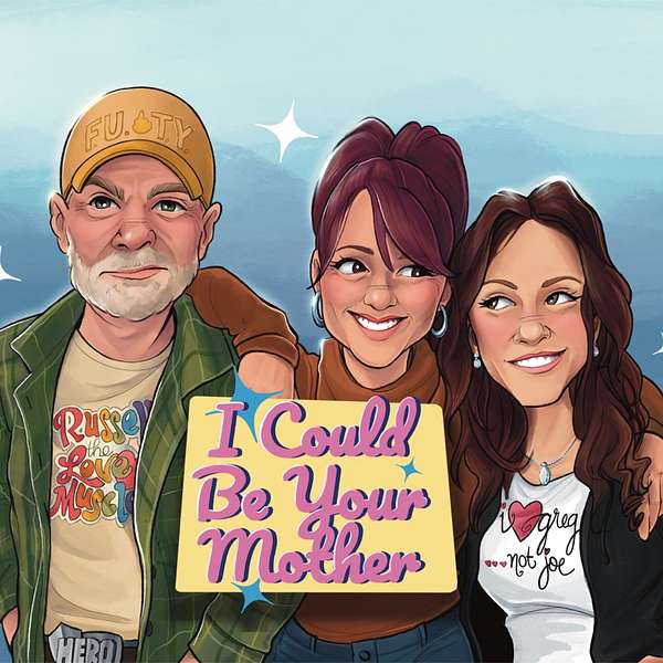 I Could Be Your Mother Podcast Artwork Image