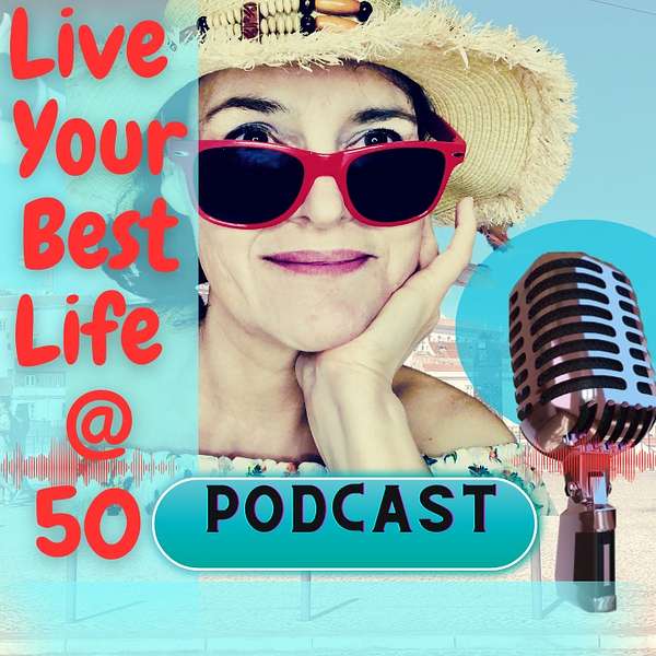 Enjoy Your Best Life At 50  Podcast Artwork Image