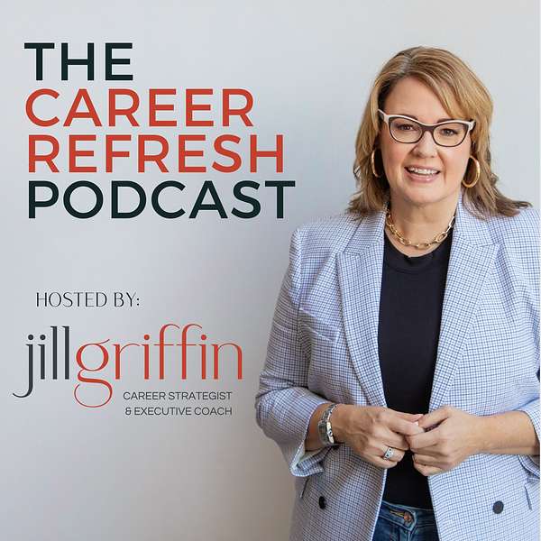 The Career Refresh with Jill Griffin Podcast Artwork Image