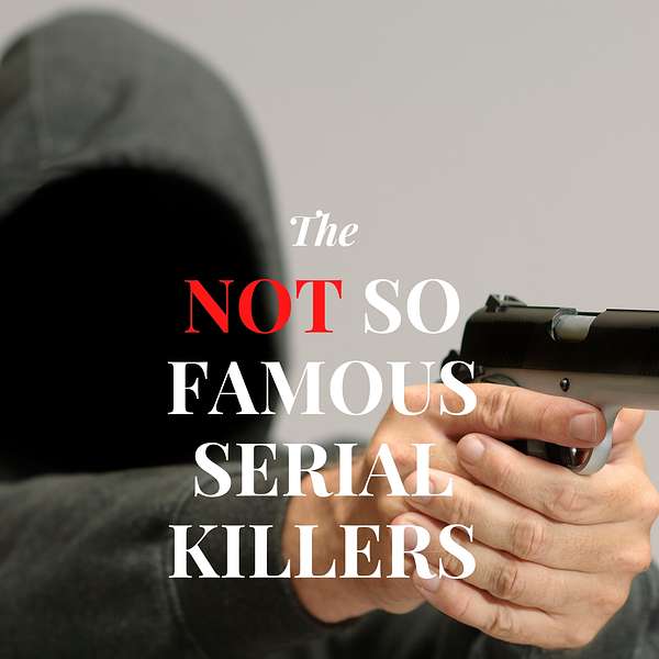 The NOT So Famous Serial Killers Podcast Artwork Image