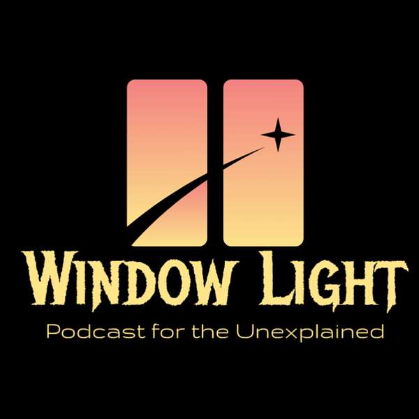 Window Light - Podcast for the Unexplained Podcast Artwork Image