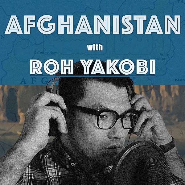 Afghanistan with Roh Yakobi Podcast Artwork Image