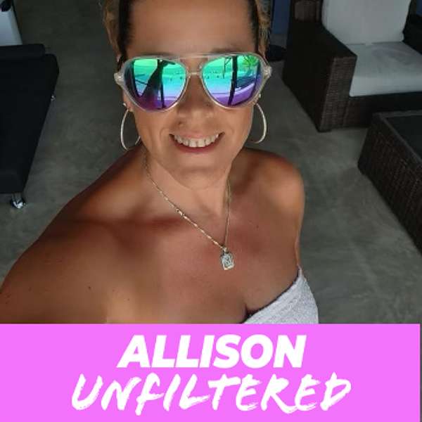Allison Unfiltered  Podcast Artwork Image