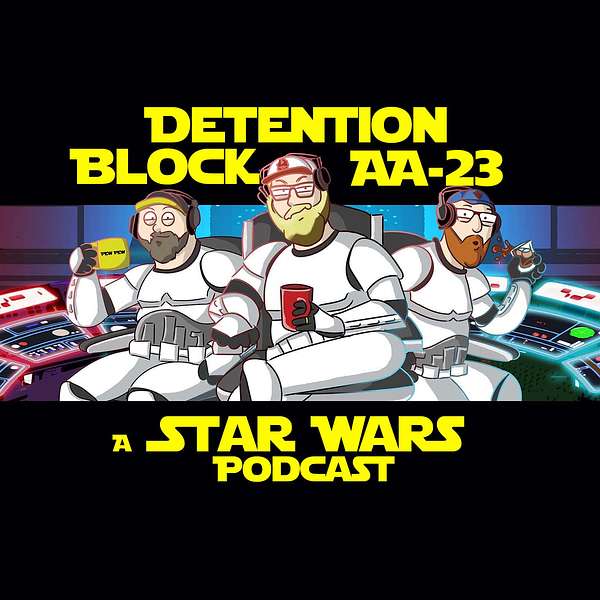 Detention Block AA-23: A Star Wars Podcast Podcast Artwork Image