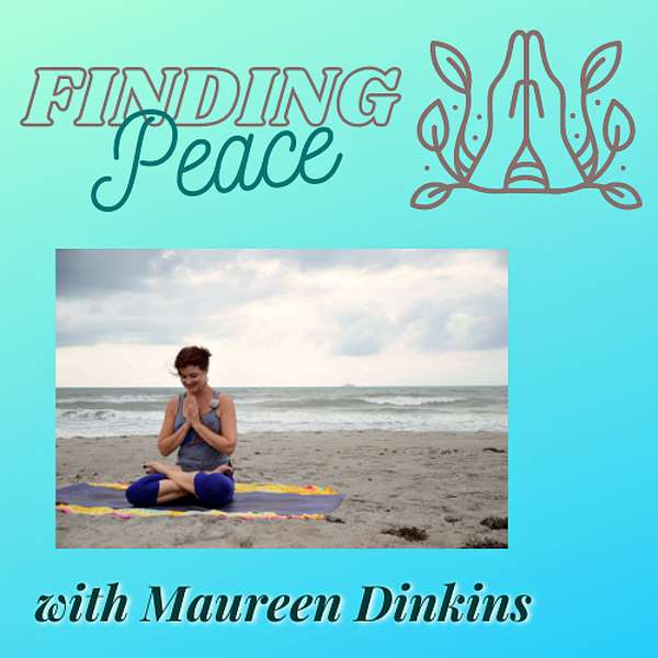 Finding Peace with Maureen Dinkins Podcast Artwork Image