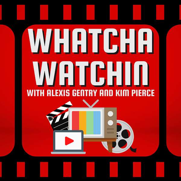Whatcha Watchin  Podcast Artwork Image