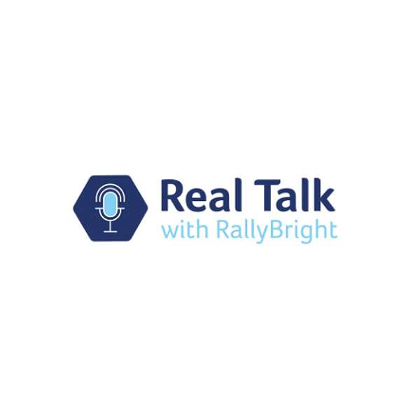 Real Talk with RallyBright Podcast Artwork Image