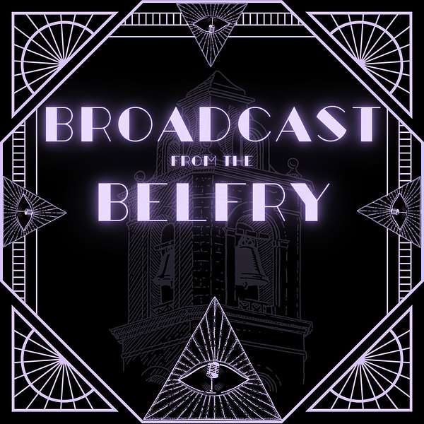 Broadcast from the Belfry Podcast Artwork Image