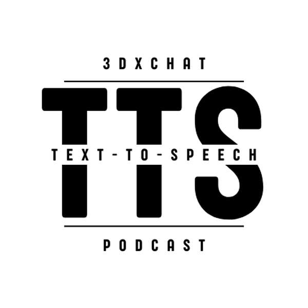 3DXChat Text-To-Speech Podcast Podcast Artwork Image