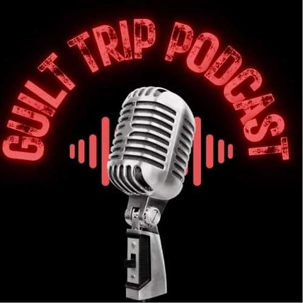 Guilt Trip Podcast Artwork Image