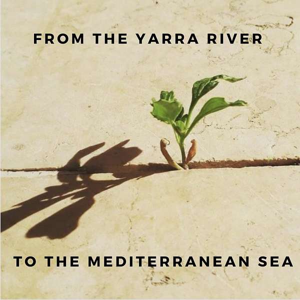 From the Yarra River to the Mediterranean Sea Podcast Artwork Image
