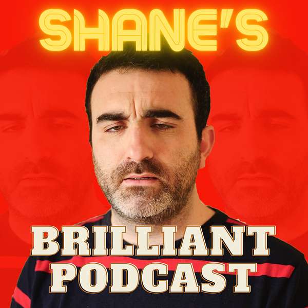 Shane's Brilliant Podcast Podcast Artwork Image