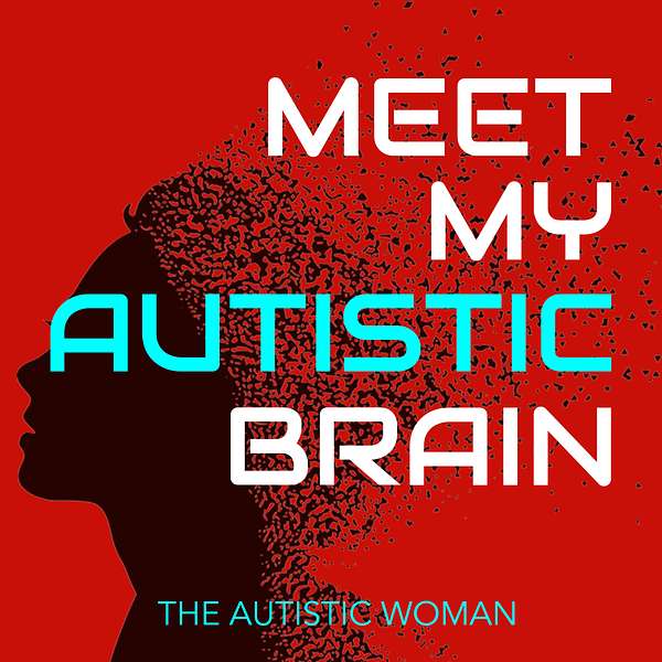 Meet My Autistic Brain  Podcast Artwork Image