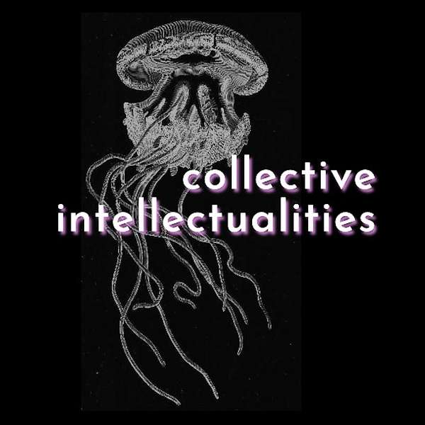 Collective Intellectualities Podcast Artwork Image