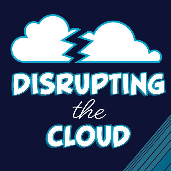 Disrupting the Cloud Podcast Artwork Image