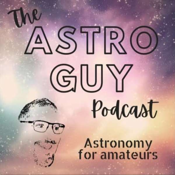 The AstroGuy Podcast Podcast Artwork Image