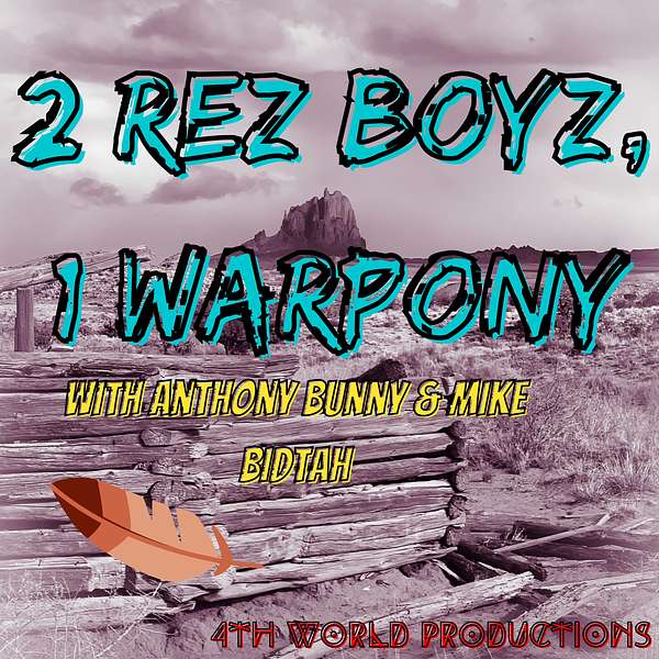 2 Rez Boyz, 1 War Pony Podcast Artwork Image